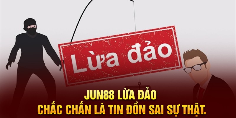 Vậy thực sự là Jun88 có lừa đảo không? 