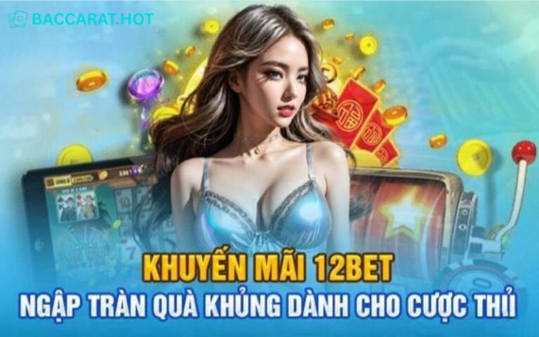 Tong Hop Khuyen Mai Baccarat 12bet Hap Dan